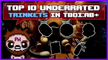 Top 10 Underrated TRINKETS In The Binding of Isaac: Afterbirth Plus!