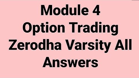 Module 4 Option Trading Zerodha Varsity All Answers