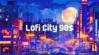 90's Lofi City 🌆 Lofi Hip Hop Mix 🎶 Lofi Music For Study, Sleep, And Relax