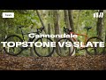 Cannondale topstone vs slate  lnorme volution du gravel en quelques annes 