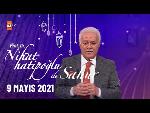 Nihat Hatipoğlu ile Sahur - 9 Mayıs 2021