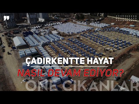 ÇADIRKENTTE HAYAT NASIL DEVAM EDİYOR?