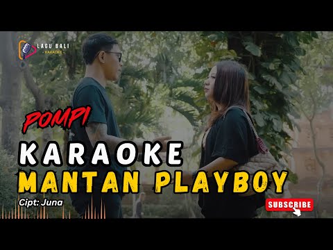 KARAOKE MANTAN PLAYBOY // POMPI // LAGU BALI KARAOKE // #POMPI β Lagu Bali Karaoke