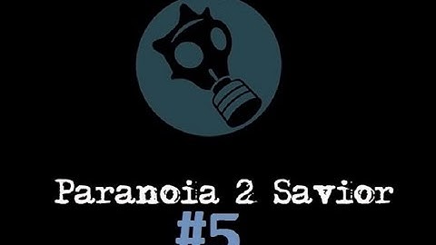 Paranoia 2: Savior Part 5