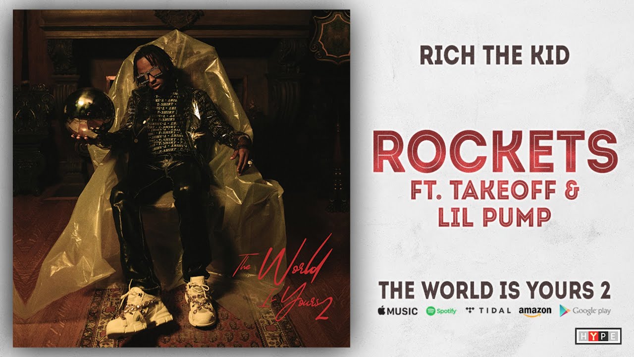 Rich The Kid - Rockets Ft. Takeoff & Lil Pump (The World Is Yours 2 ...