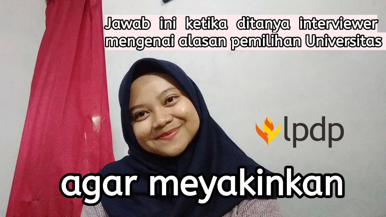 Jawab ini ketika ditanya Interviewer LPDP terkait alasan pemilihan UNIVERSITAS