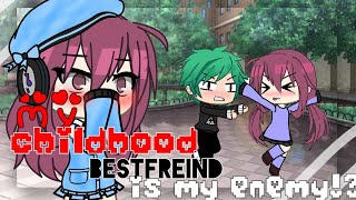My Childhood Bestfreind Is My Enemy| Gacha Life Mini Movie| Original?