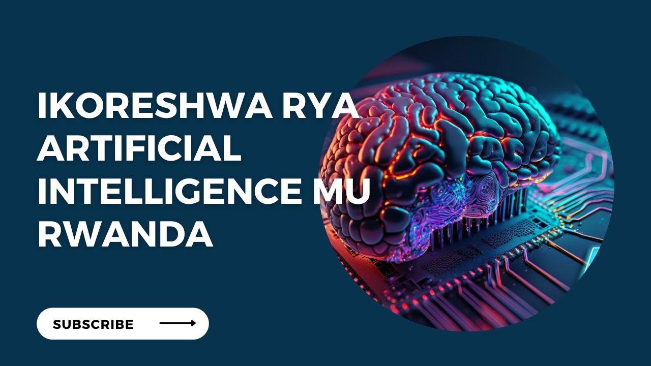 Digital Discourse 6: Ikoreshwa rya Artificial Intelligence mu Rwanda ...