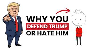 The Psychology of People Who Defend Trump (And Those Who Hate Him)