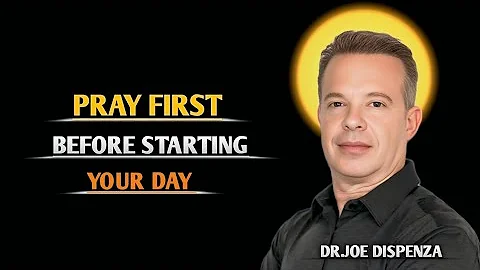 Dr. Joe Dispenza - Pray First Before Starting Your Day: Morning Divine Prayer for God's Guidance.