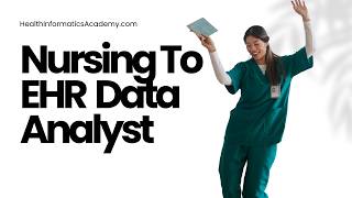 Transitioning From Nursing To Healthcare Data Analyst | Informatics &amp; EMR Professional