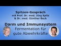 Darm und Immunsystem - Fermentation für gute Abwehrkräfte - Spitzen-Gespräch mit Dr. Günther Beck