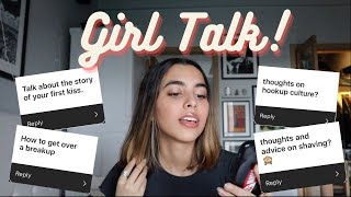 girl talk! - relationships, hookups, periods etc.