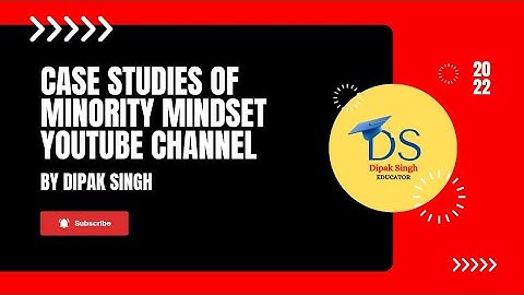 CASE STUDIES ABOUT MINORITY MINDSET YOUTUBE CHANNEL // by dipak singh // #videocourse // #dipaksingh