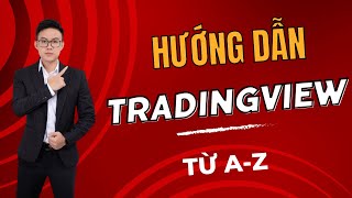 Hướng Dẫn Sử Dụng Tradingview Siêu Chi Tiết Từ A-Z