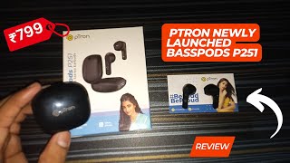 Full Review of PTron Newly Launched Basspods P251 | Unboxing of ptron earbuds