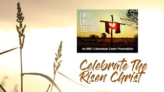 CELEBRATE THE RISEN CHRIST | IBBC Cabs Choir