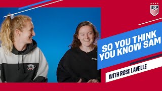 So You Think You Know Sam | Feat. Rose Lavelle