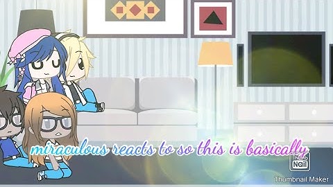 Miraculous reacts to so this is basically 💙 Gacha life 💙