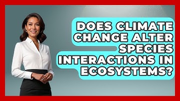Does Climate Change Alter Species Interactions in Ecosystems? | Explaining Ecology News