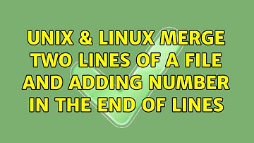 Unix & Linux: Merge two lines of a file and adding number in the end of lines (2 Solutions!!)