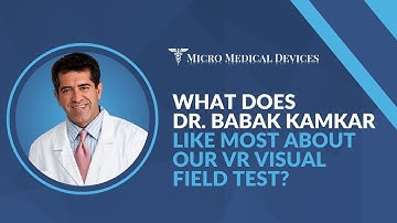 What Does Dr. Babak Kamkar Like Most About Our VR Visual Field Test? | Micro Medical Devices
