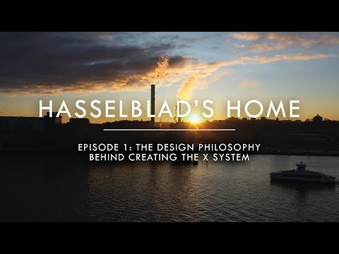 Hasselblad&#039;s Home: Episode 1, The Design Philosophy Behind Creating The X System