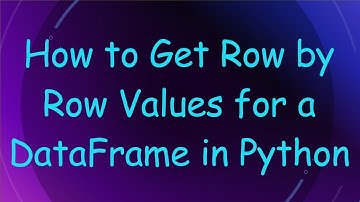 How to Get Row by Row Values for a DataFrame in Python