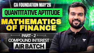 Mathematics Of Finance Part 2 | Compound Interest | CA Foundation May'26 | QA l Hitesh Parmar l ICAI