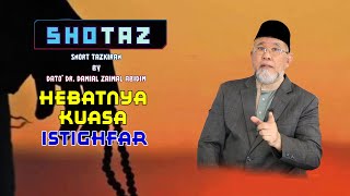 SHOTAZ: Hebatnya Kuasa Istighfar | Dato' Dr. Danial Zainal Abidin