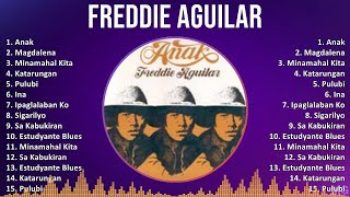 Freddie Aguilar 2024 MIX Playlist - Anak, Magdalena, Minamahal Kita, Katarungan