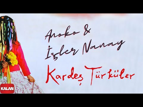 Kardeş Türküler - Anako & İşler Nanay [ Bahar © 2006 Kalan Müzik ]