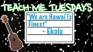 Video thumbnail of ""We are Hawaii's Finest" -  Ekolu (Teach Me Tuesday Tutorial)"