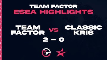 Team Factor ESEA playoffs highlights (SERIES 1)