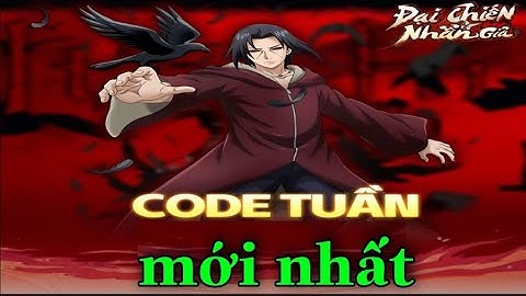 Code Đại Chiến Nhẫn Giả mới nhất.