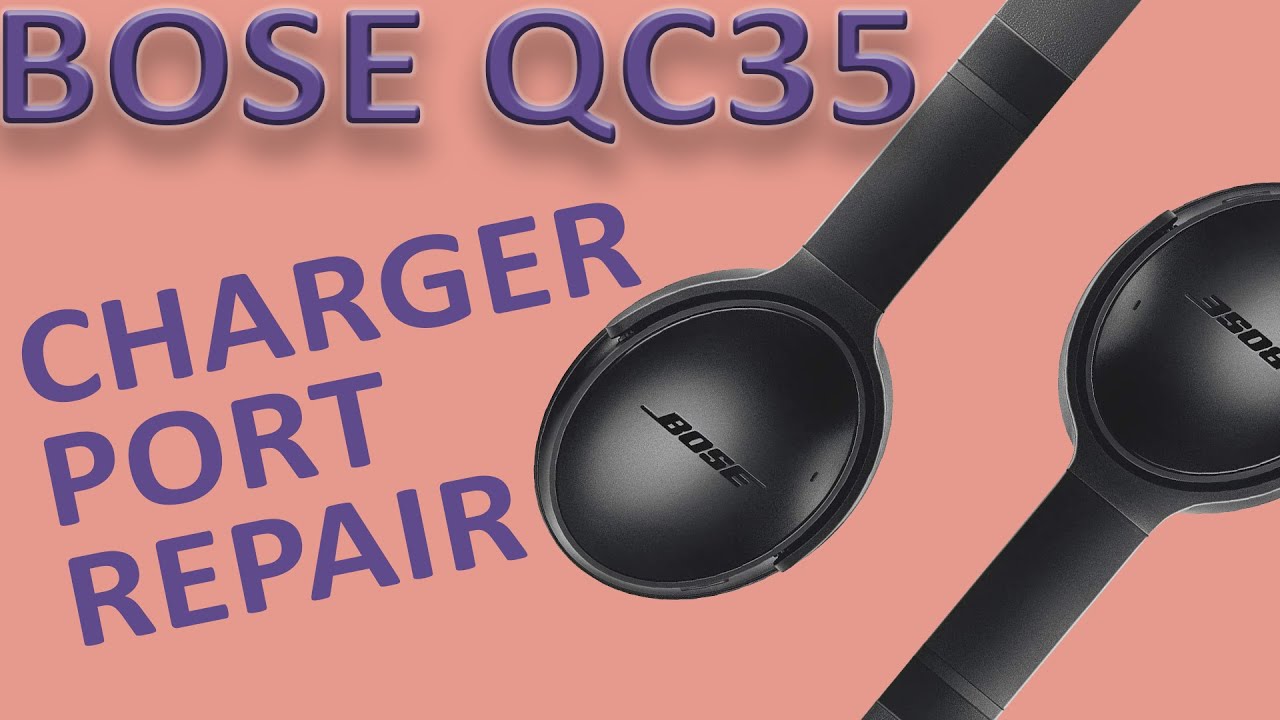 Bose QC35 Not Charging Charger | Repair Tutorial - YouTube