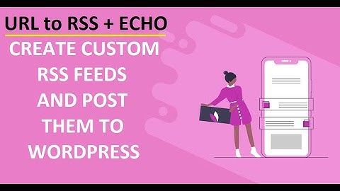 How to combine the Echo RSS plugin with the URL to RSS plugin - create and post custom RSS feeds