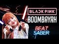 BOOMBAYAH  - BLACKPINK Beat Saber custom