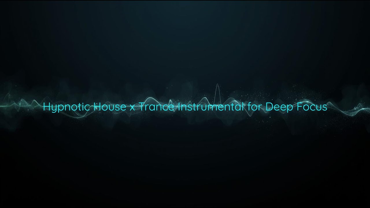 Hypnotic House × Trance Instrumental Album for Deep Focus