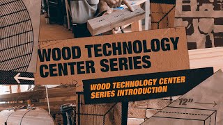 Wood Technology Center Series Introduction