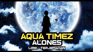 Video thumbnail of "Aqua Timez - Alones (Opening Bleach 6) Lirik Terjemahan"