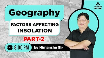 UPSC CSE 2023 | UPSC Geography Lecture | Factors affecting Insolation #2 | By Himanshu Sir