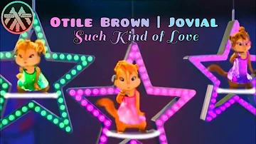 Otile Brown ft Jovial - Such Kind of Love | Tomezz Martommy | Alvin & The Chipmunks | Chipettes