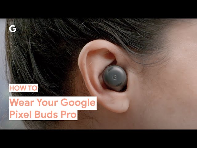 How To Wear Your Google Pixel Buds Pro - YouTube