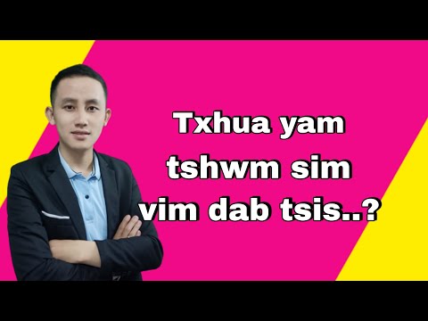 Txhua Yam Tshwm Sim Vim Dab Tsis...?