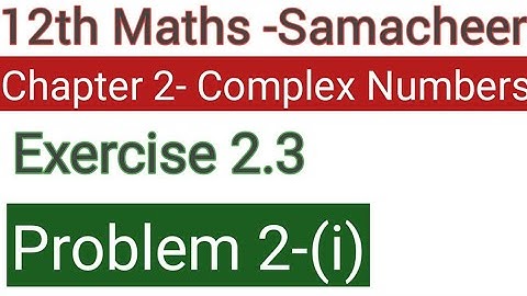 class 12 Samacheer maths-Chapter 2 Complex Numbers Exercise 2.3 problem 2.(ii)