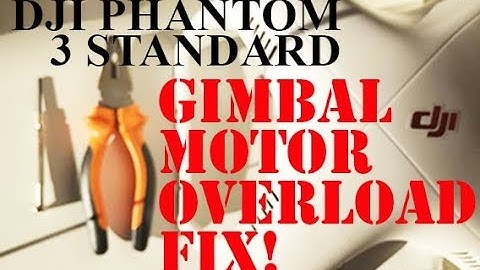 Phantom 3 Gimbal Motor Overload Fix