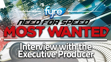 Need for Speed Most Wanted - Interview with the Executive Producer