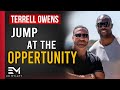 Take ADVANTAGE of Every OPPORTUNITY | Terrell Owens