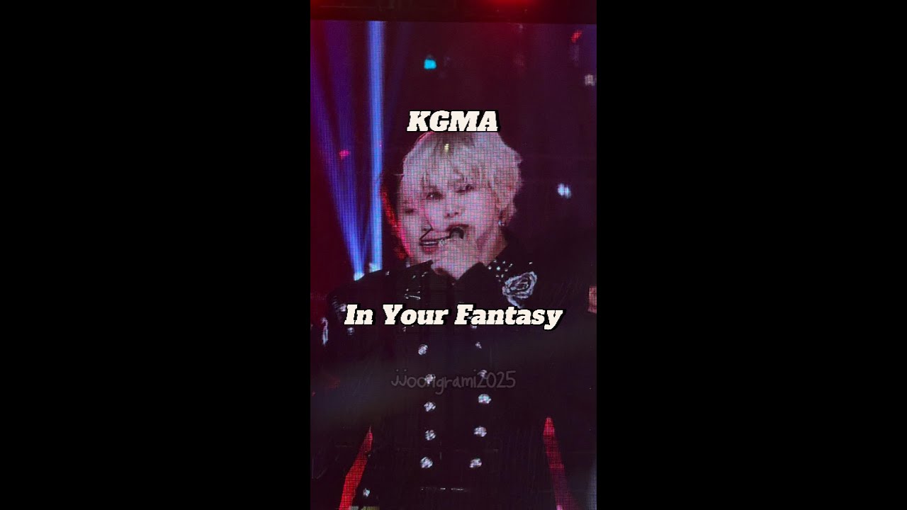 [25KGMA] In Your Fantasy【FanCam】